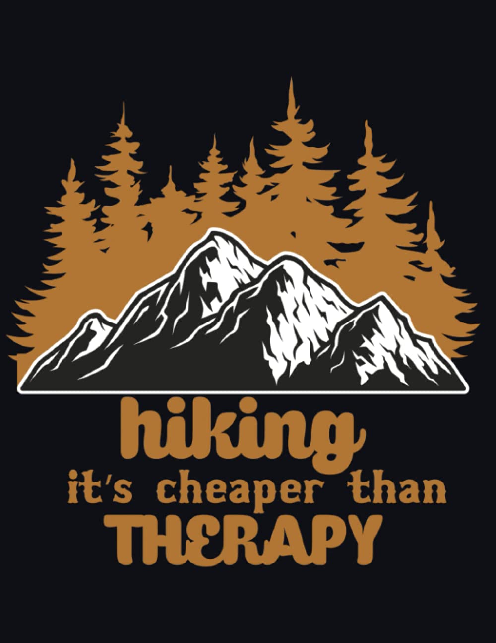 HIKING JOURNAL: Hiking It Is Cheaper Than Therapy, Easy To Record Your Hikes With This Hiking Log Book