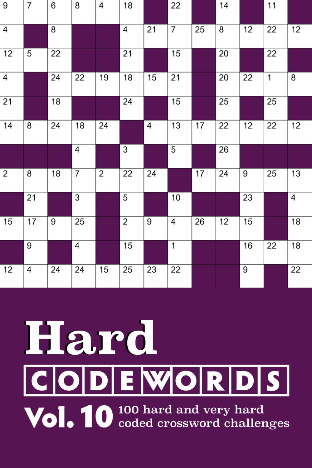 Hard Codewords Vol. 10: 100 hard and very hard coded crossword challenges
