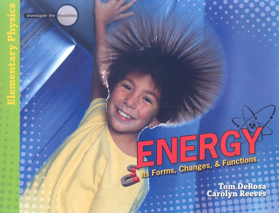 Energy: Its Forms, Changes, & Functions (Investigate the Possibilities: Elementary Physics)