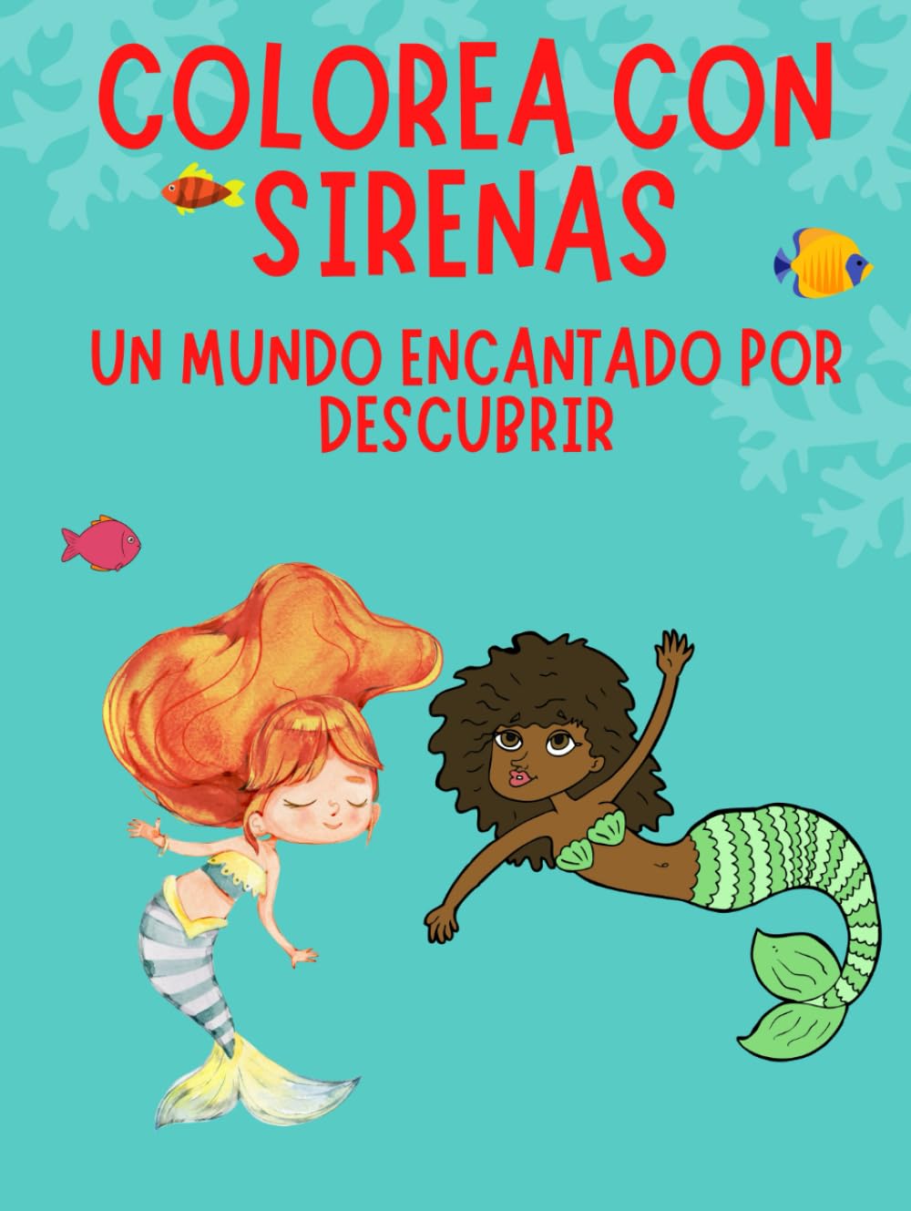 COLOREA CON SIRENAS: UN MUNDO ENCANTADO POR DESCUBRIR