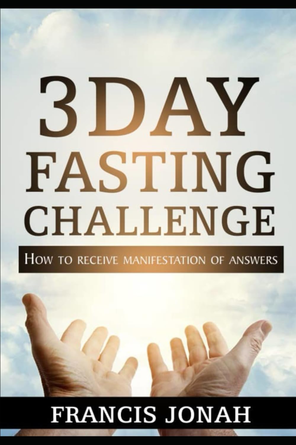 3 Day Fasting Challenge: How To Receive Manifestation of Answers: 1