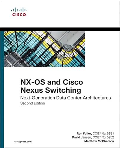 Nx-os and Cisco Nexus Switching: Next-generation Data Center Architectures: Next-Generation Data Center Architectures