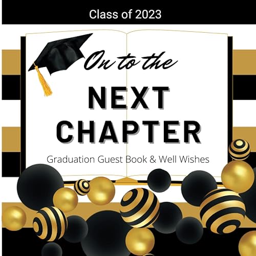 On To The Next Chapter Graduation Guest Book &amp; Well Wishes: One Chapter Ends and Another Begins. Put this Keepsake Memory and Well Wishes Book out at ... Fill In the Book with Autographs and Advice
