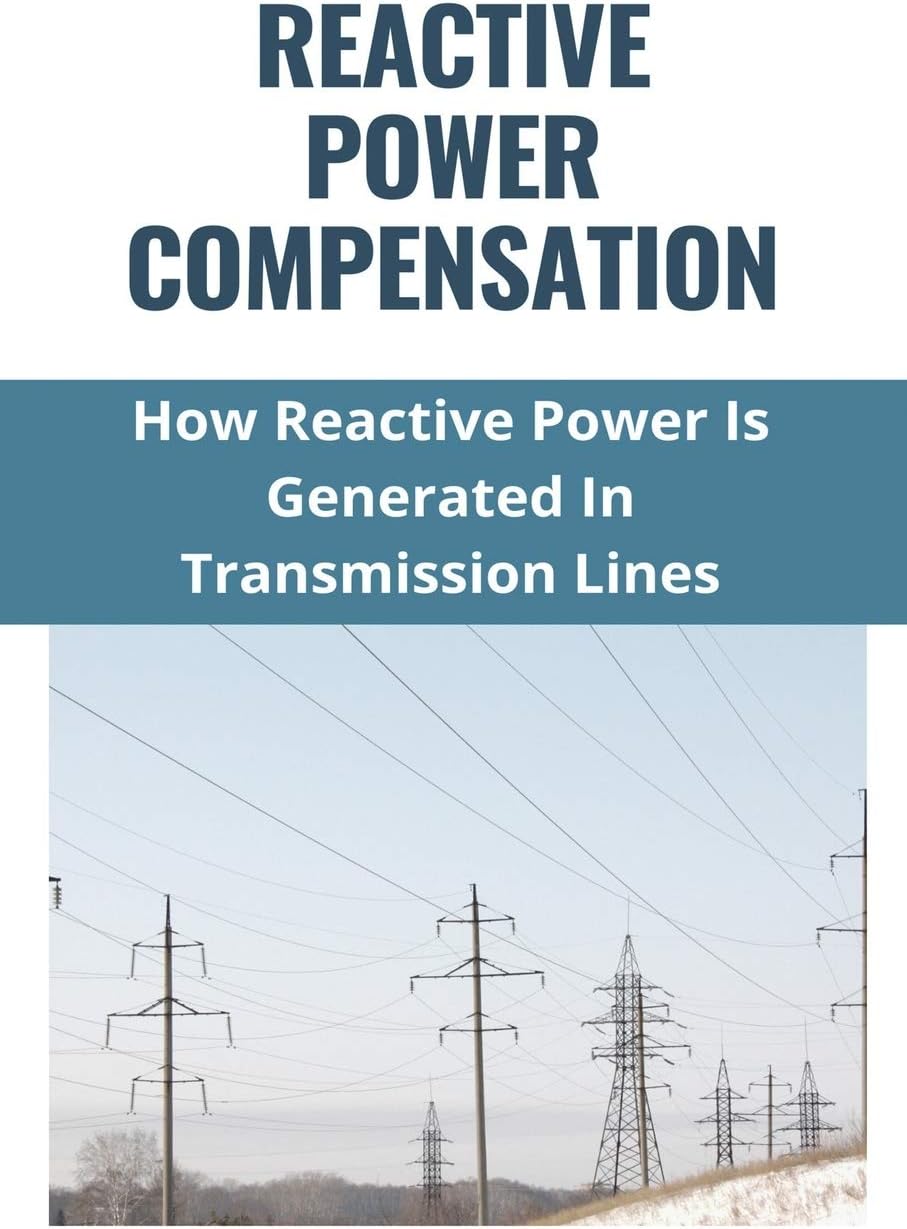 Reactive Power Compensation: How Reactive Power Is Generated In Transmission Lines: How To Calculate Reactive Power