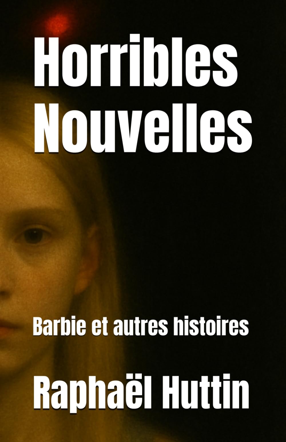 Horribles Nouvelles: Barbie et autres histoires