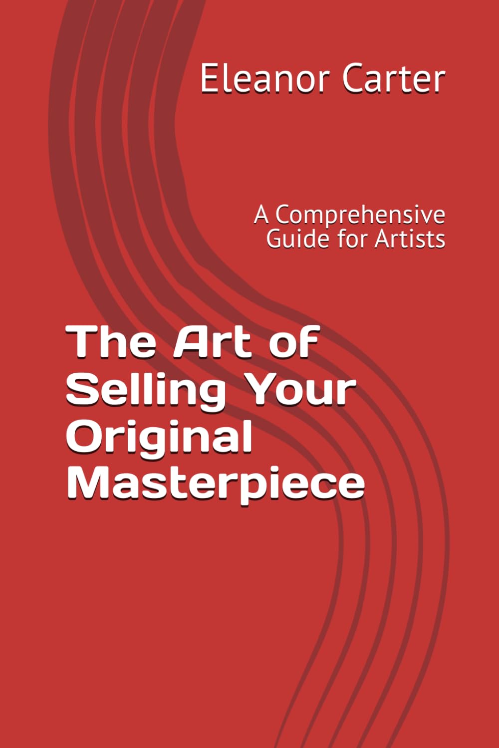 The Art of Selling Your Original Masterpiece: A Comprehensive Guide for Artists
