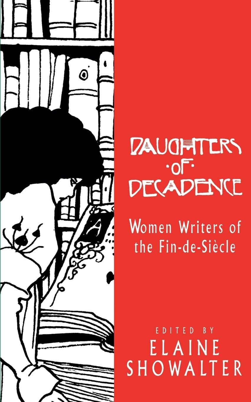 Daughters Of Decadence: Women Writers Of The Fin-De-Siecle