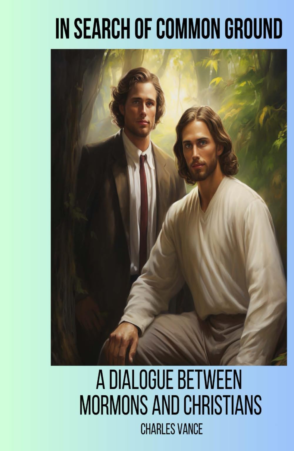 In Search of Common Ground: A Dialogue Between Mormons and Christians