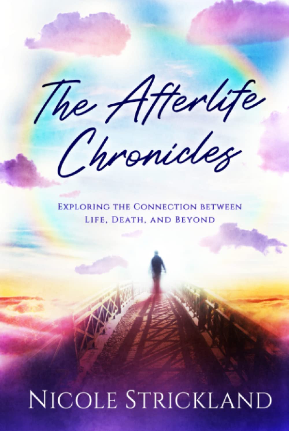 The Afterlife Chronicles: Exploring the Connection Between Life, Death and Beyond