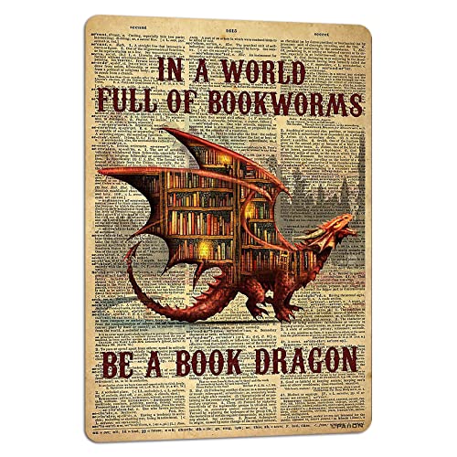 PAIION Metal Tin Signs In a World Full of Bookworms be a Book Dragon Dragon Poster Gift for Women Men On Birthday Xmas Art Decor Man Cave Decoration 8x12 inches