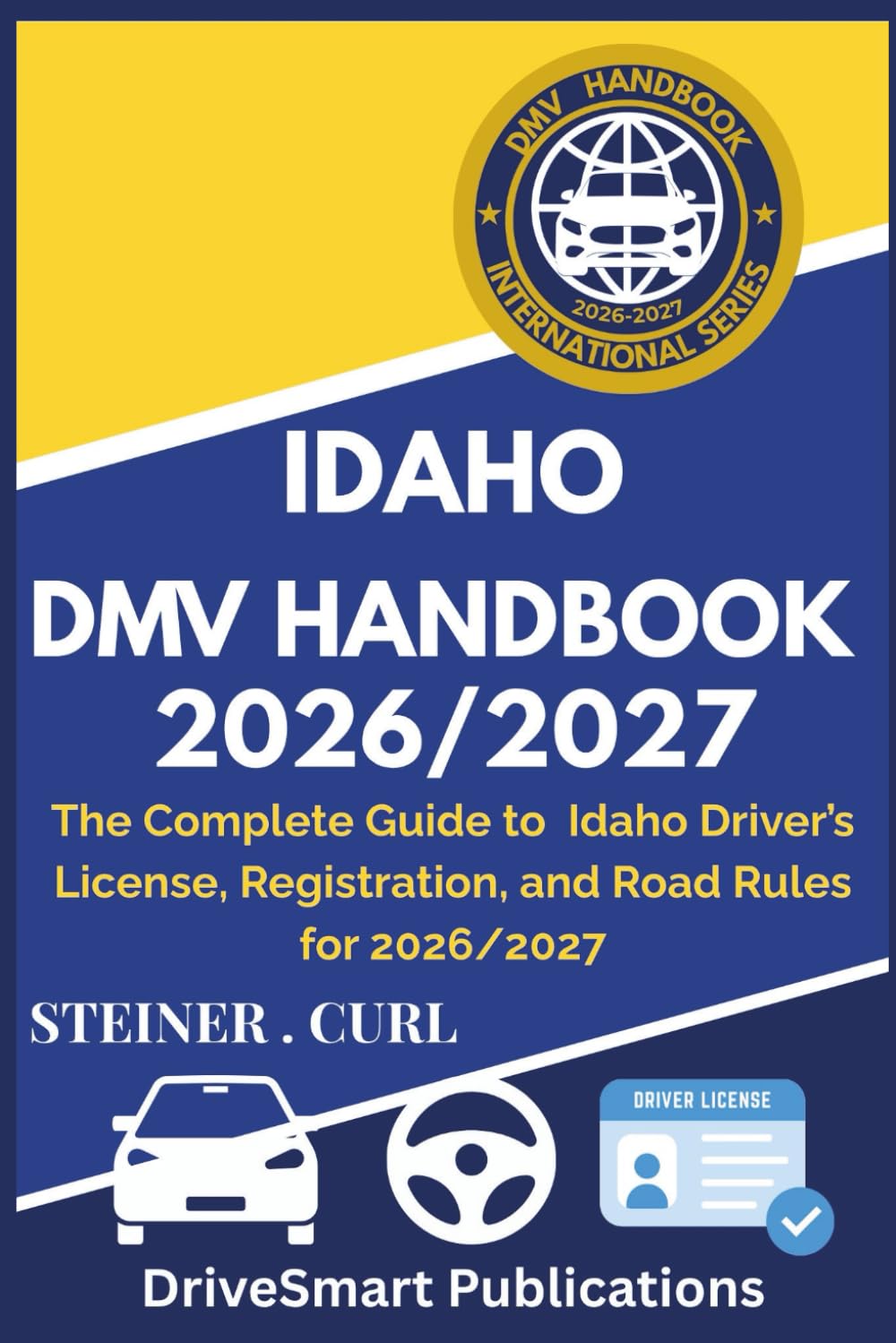 IDAHO DMV HANDBOOK 2026/2027: The Complete Guide to Idaho Driver’s License, Registration, and Road Rules for 2026/2027