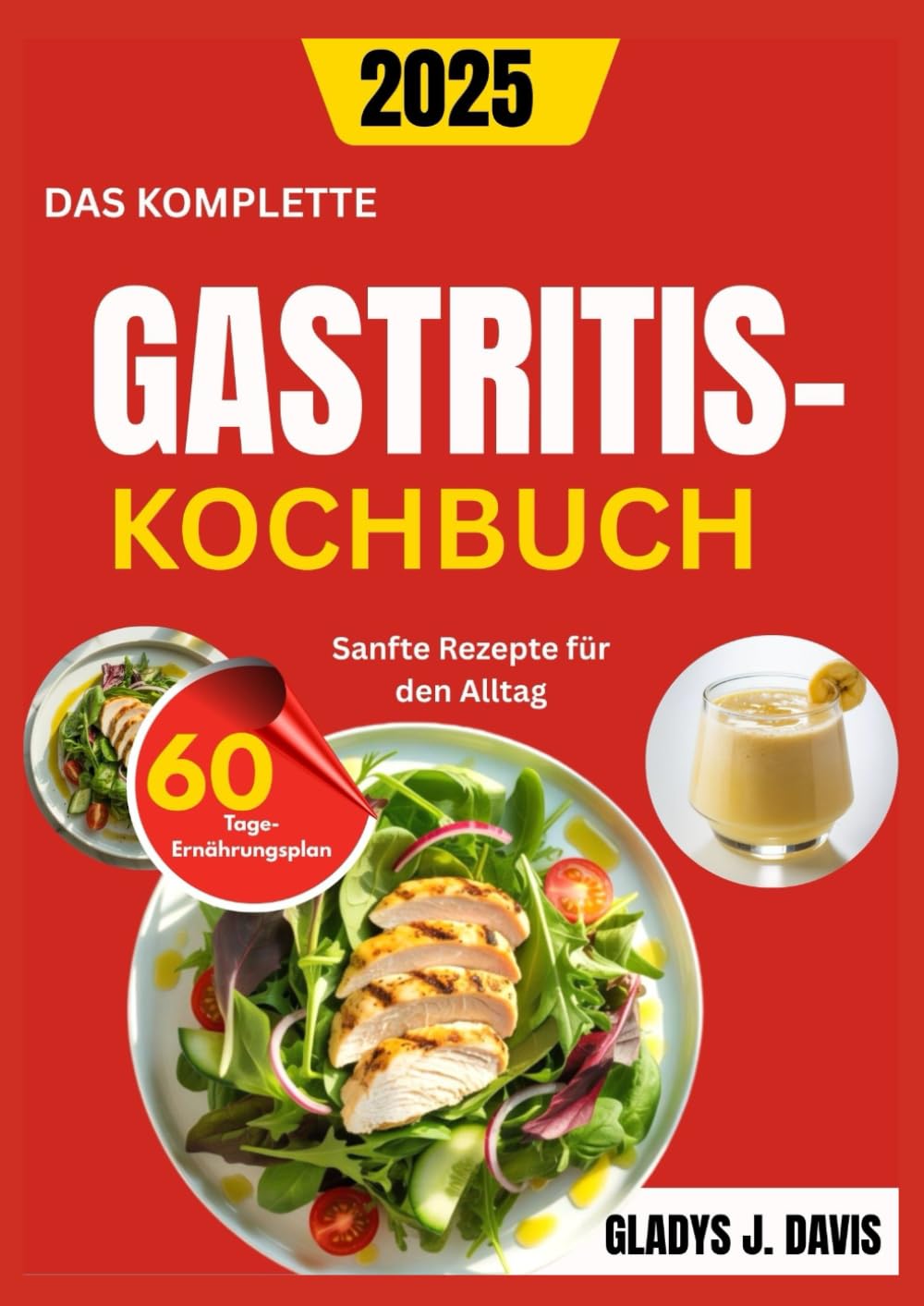 DAS KOMPLETTE GASTRITIS-KOCHBUCH: Sanfte Rezepte für den Alltag