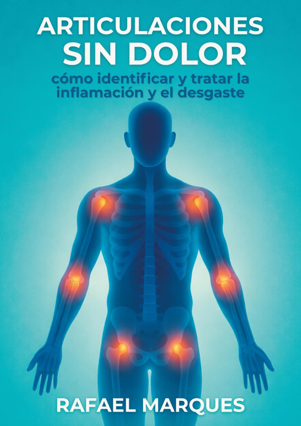 Articulaciones sin dolor: Cómo identificar y tratar la inflamación y el desgaste