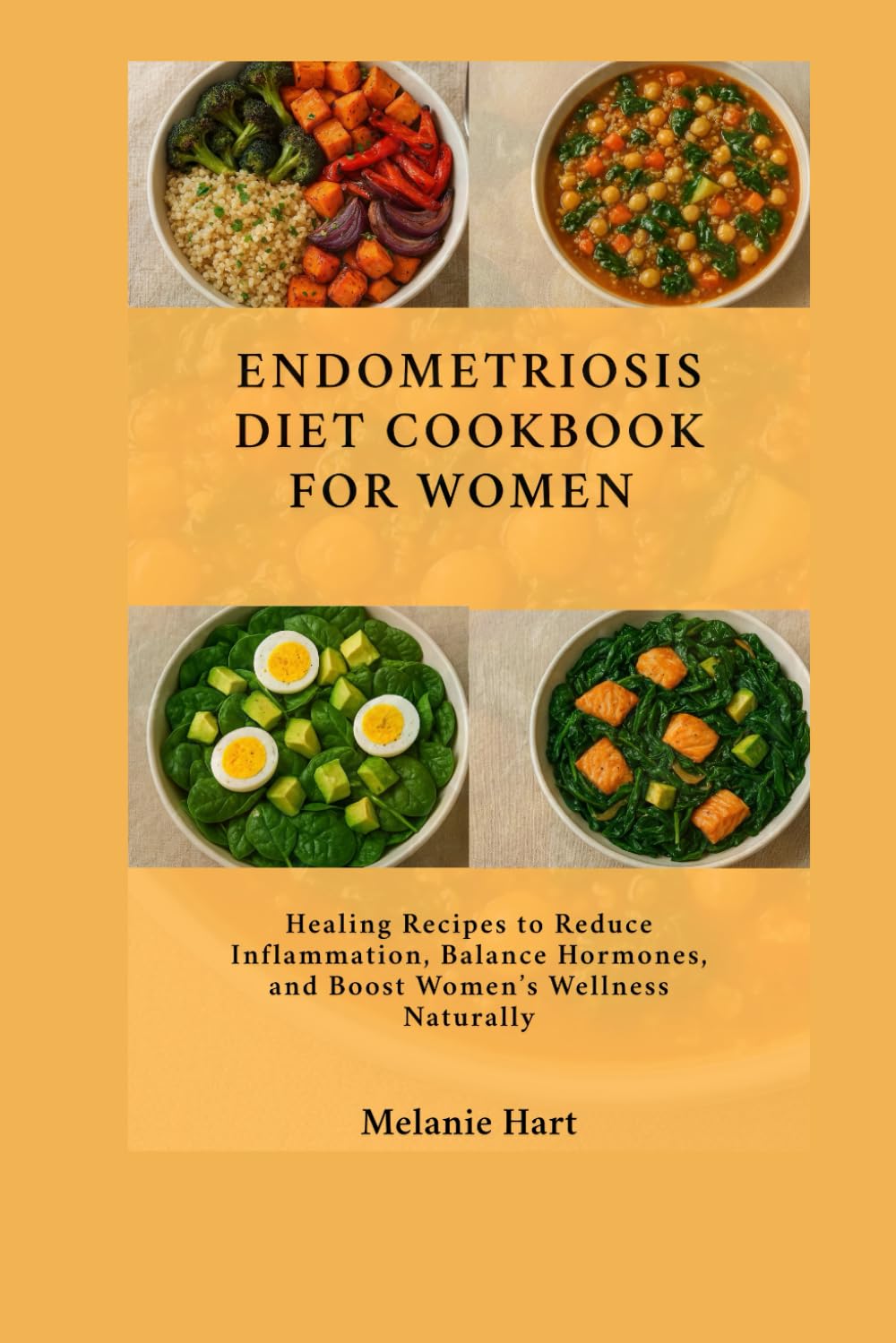 Endometriosis Diet Cookbook For Women: Healing Recipes to Reduce Inflammation, Balance Hormones, and Boost Women’s Wellness Naturally