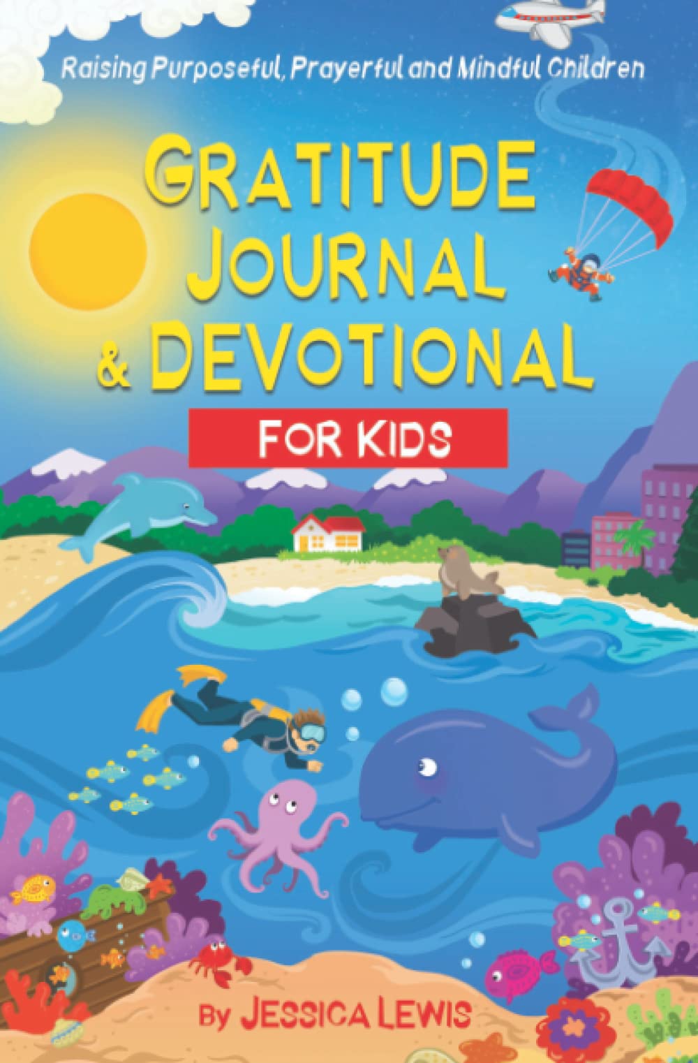Gratitude Journal & Devotional for Kids: Becoming Purposeful, Prayerful & Mindful