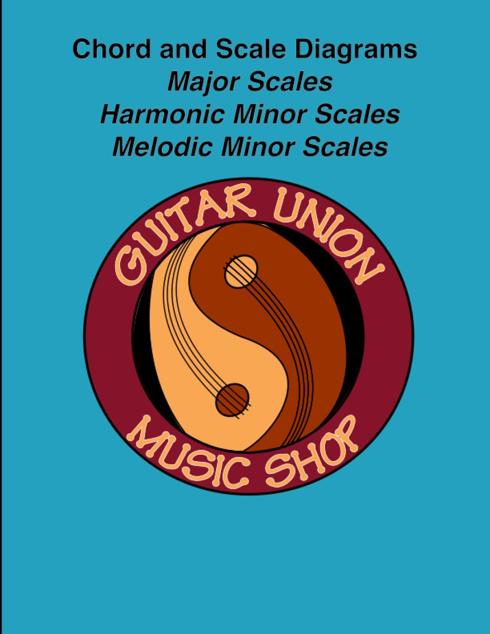 Chord and Scale Diagrams for All Major Scales, Harmonic Minor Scales, and Melodic Minor Scales