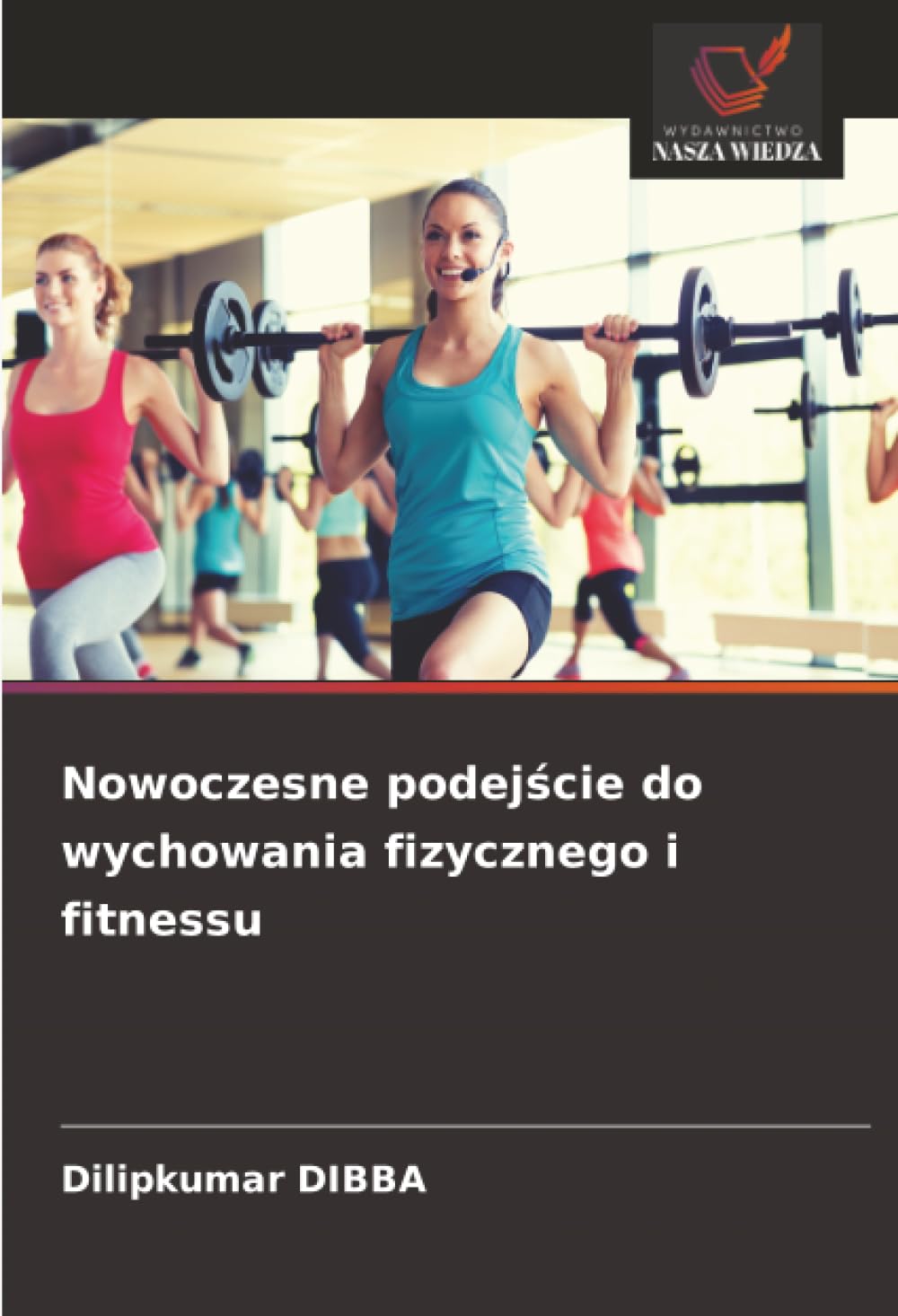 Nowoczesne podej¿cie do wychowania fizycznego i fitnessu