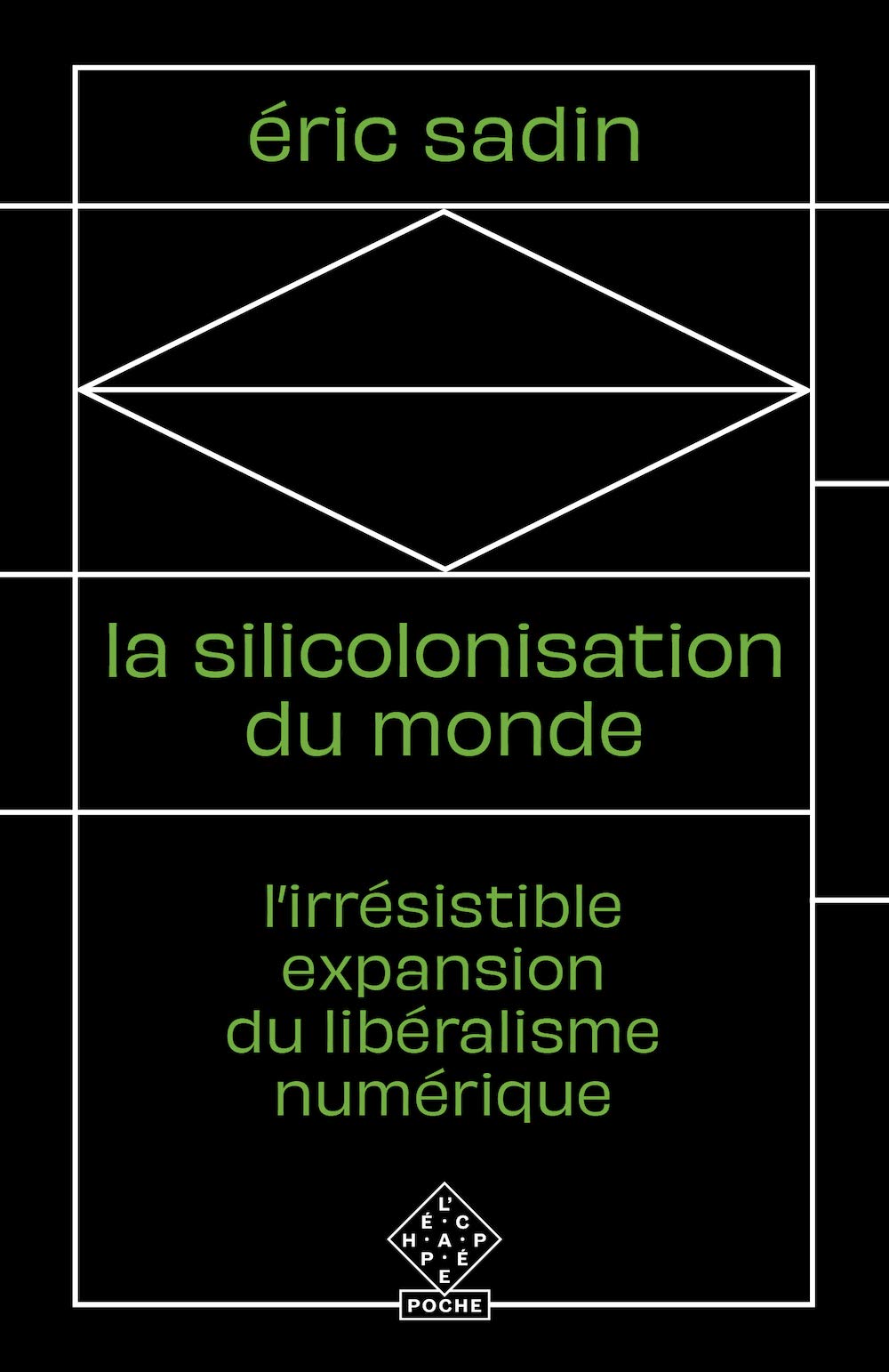 La Silicolonisation du monde: L’irrésistible expansion du libéralisme numérique