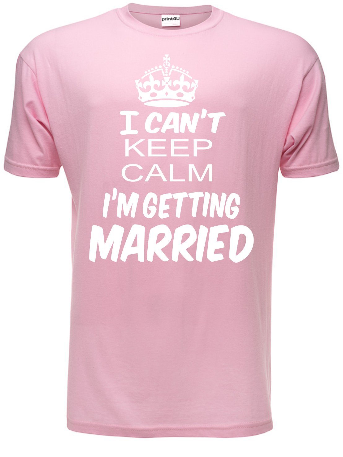 Print4u Men's Pink I Cant Keep Keep Calm I'm Getting Married T Shirt X-Large