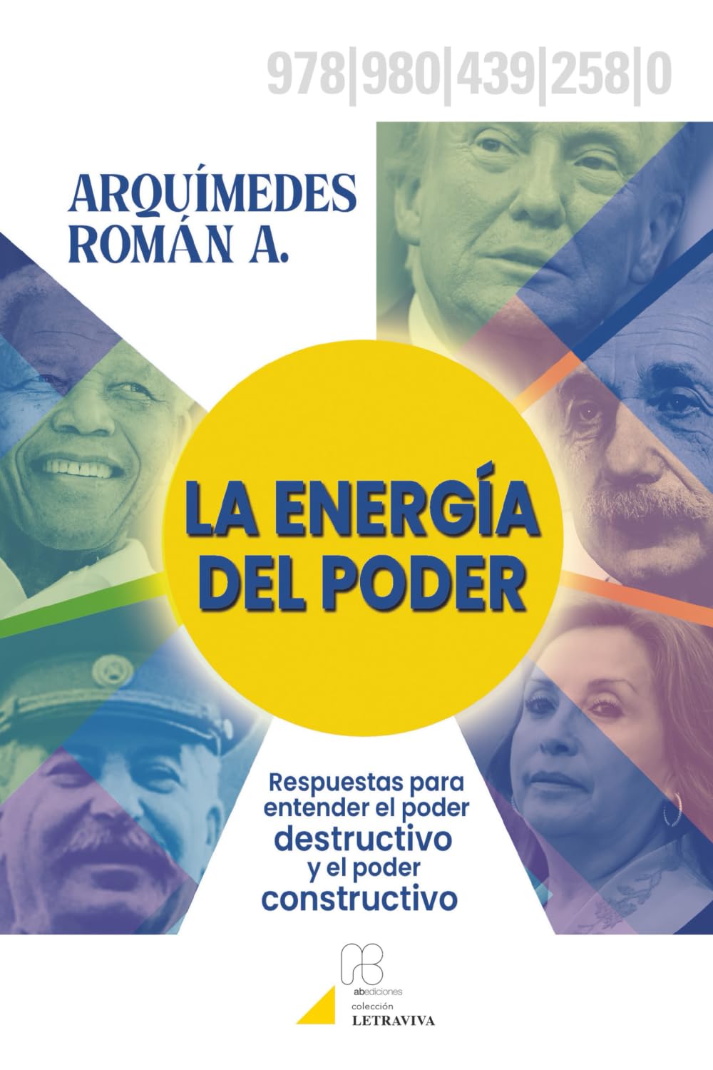 La Energía del Poder: Respuestas para entender el poder destructivo y el poder constructivo