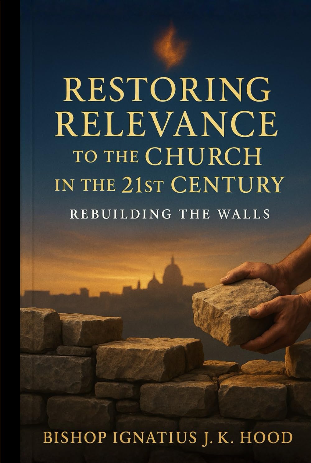 Restoring Relevance to the Church in the 21st Century: Rebuilding the Walls