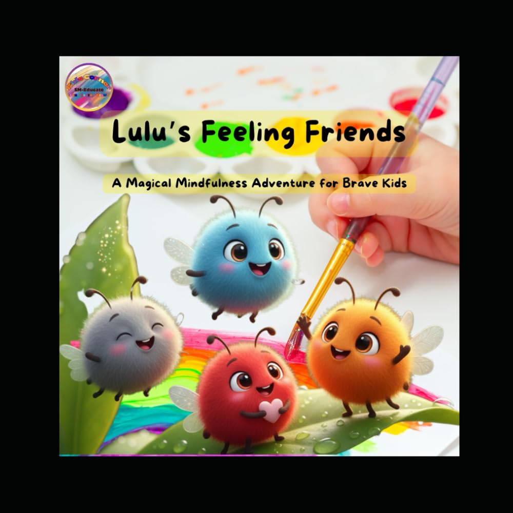 Lulu’s Feeling Friends: A Magical Mindfulness Adventure for Brave Kids