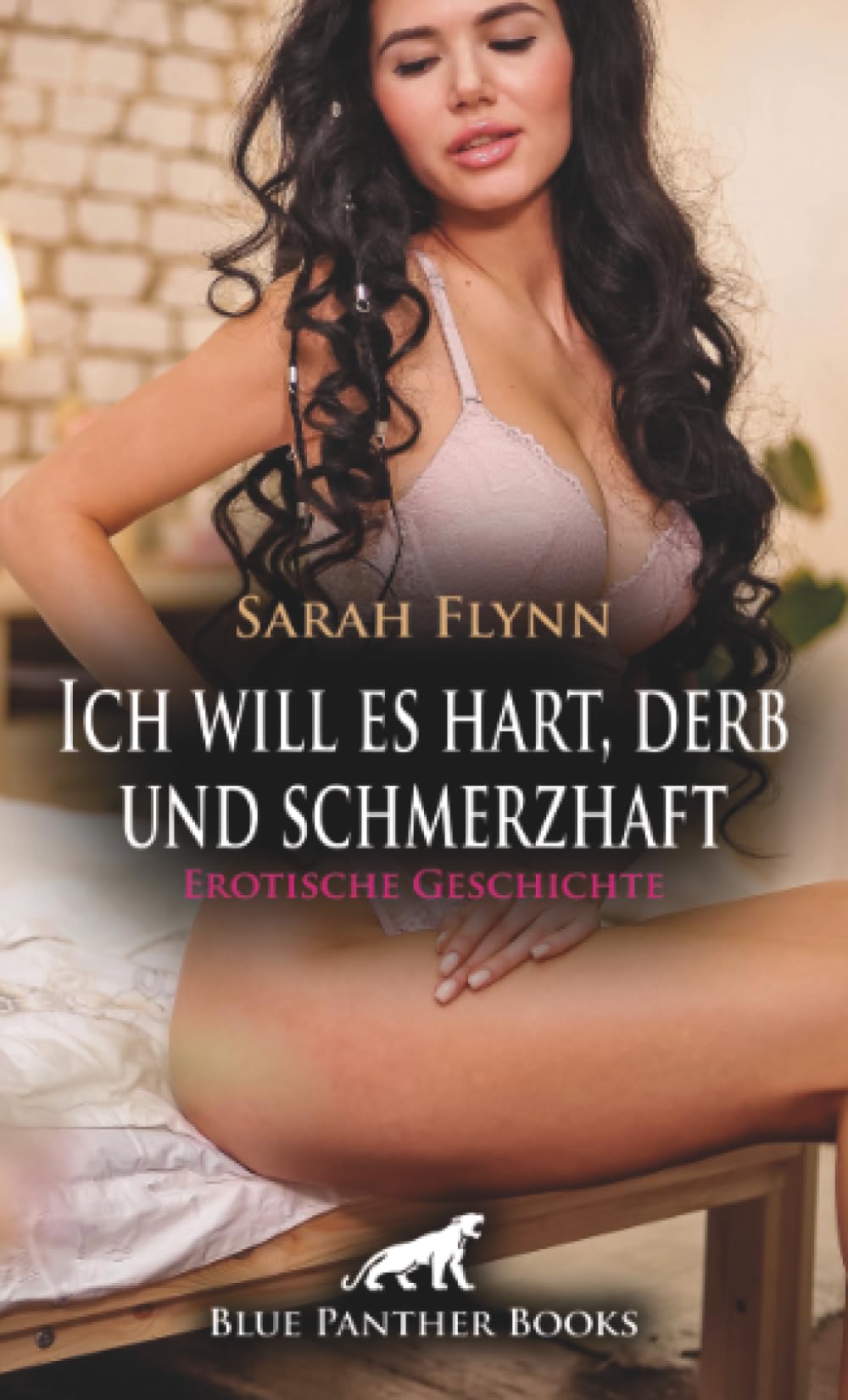 Ich will es hart, derb und schmerzhaft | Erotische Geschichte + 1 weitere Geschichte: Jetzt wird's pervers ... (Love, Passion & Sex)