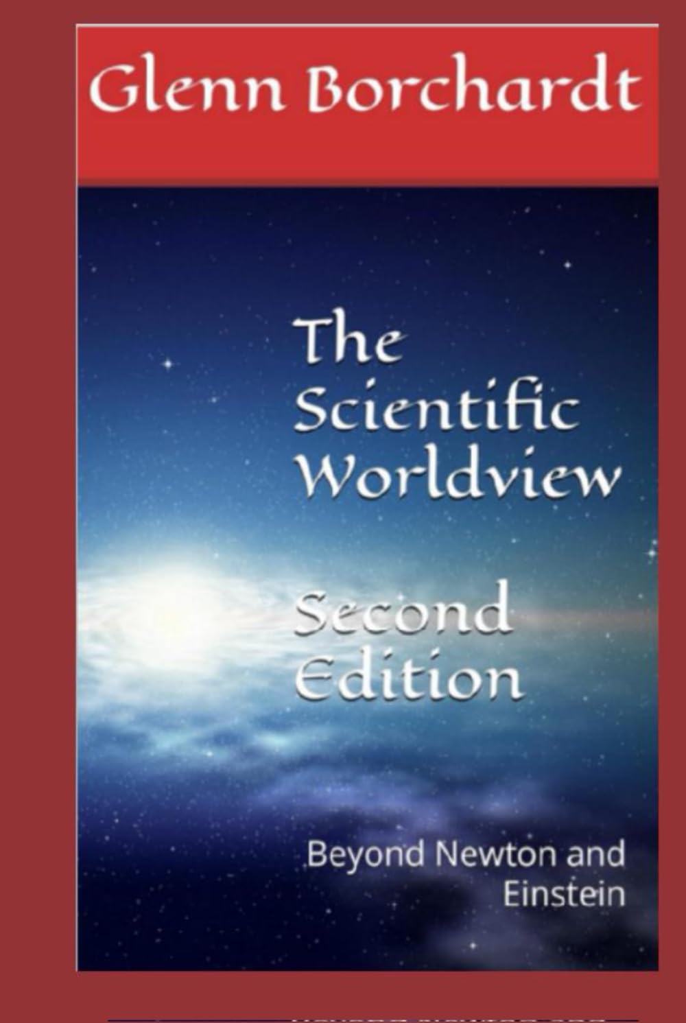 The Scientific Worldview: Beyond Newton and Einstein