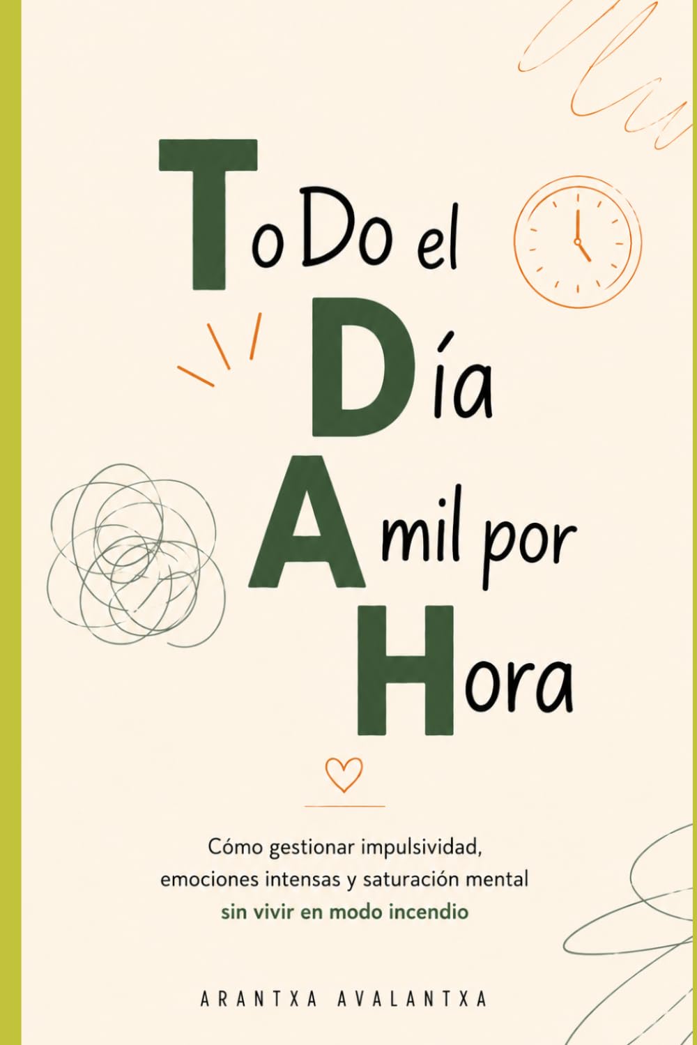 Todo el dia a 1000 por hora: Manual de supervivencia para mentes saturadas, personas caóticas y días difíciles.