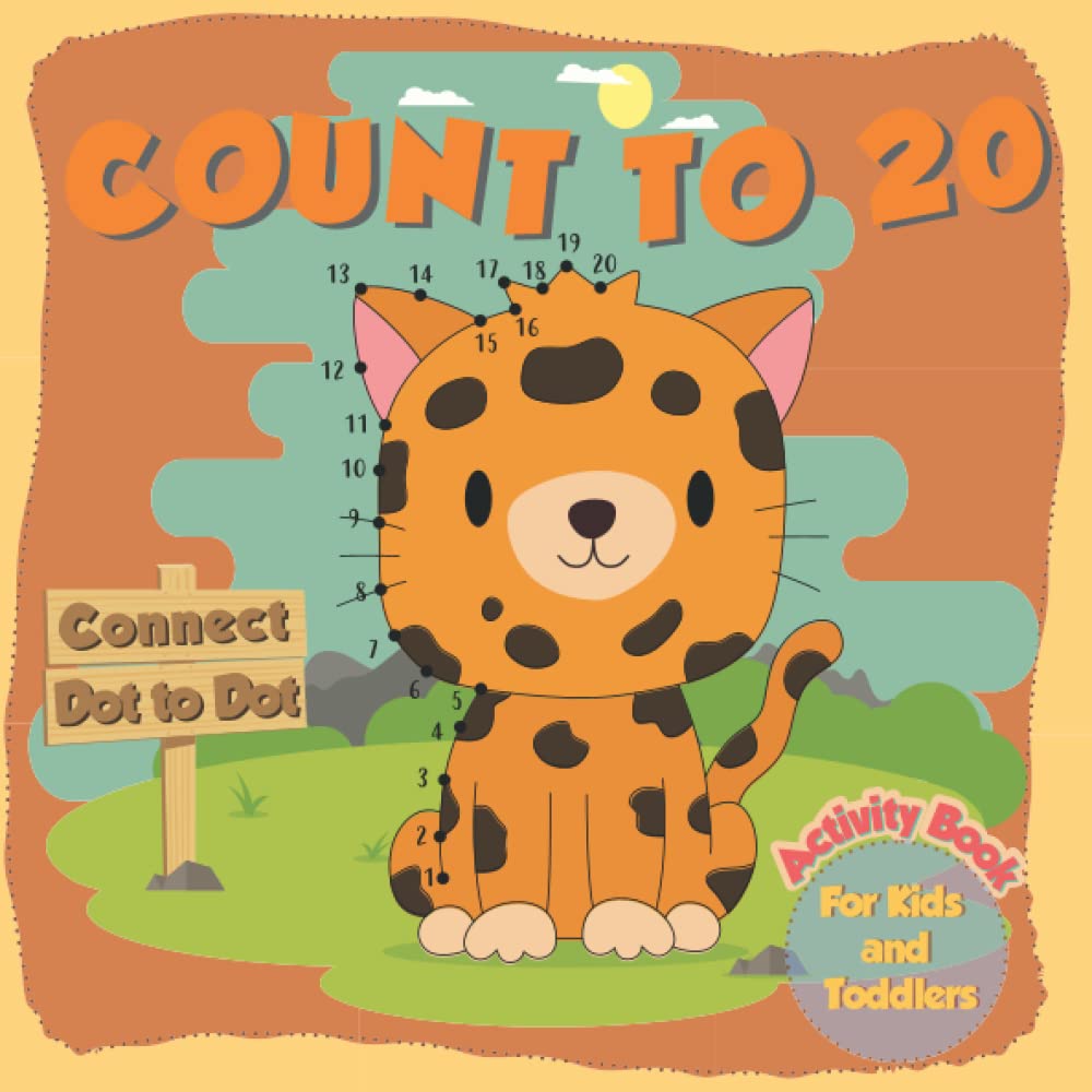 Count to 20 Connect Dots to Dots Activity Book For Kids and Toddlers baby Animals: My first Dot to dot book to learn Counting to 20 While Connecting the Dots. Perfect for Kindergarten & Preschool