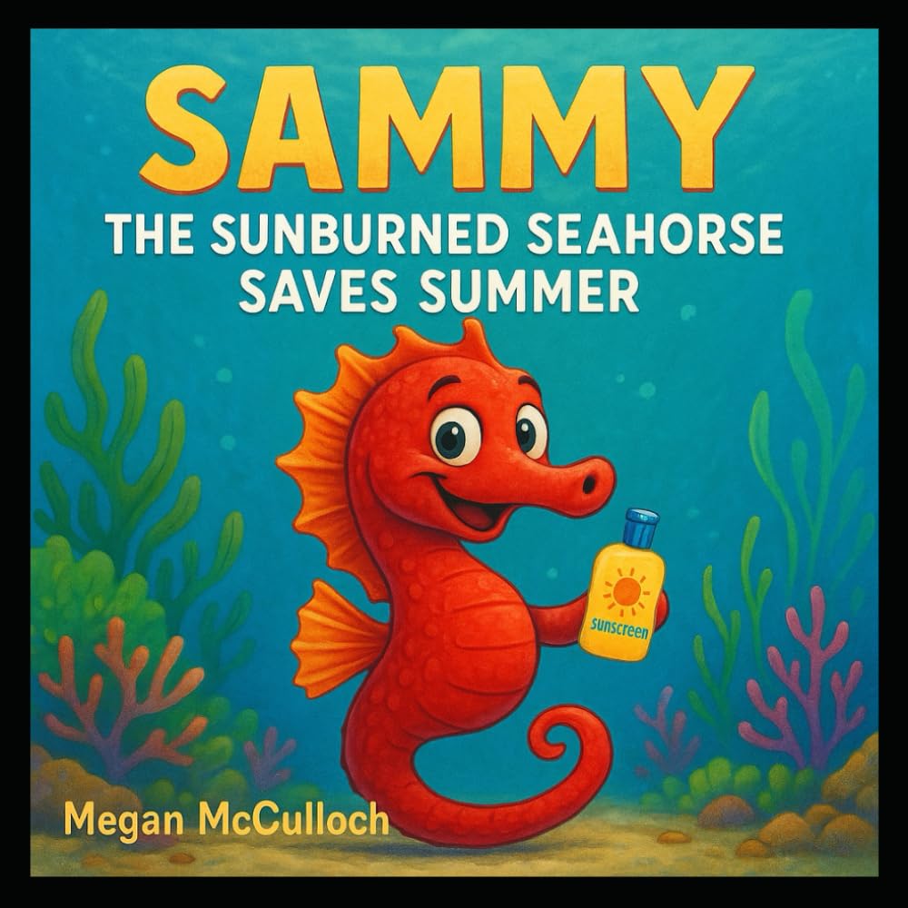 Sammy the Sunburned Sea Horse