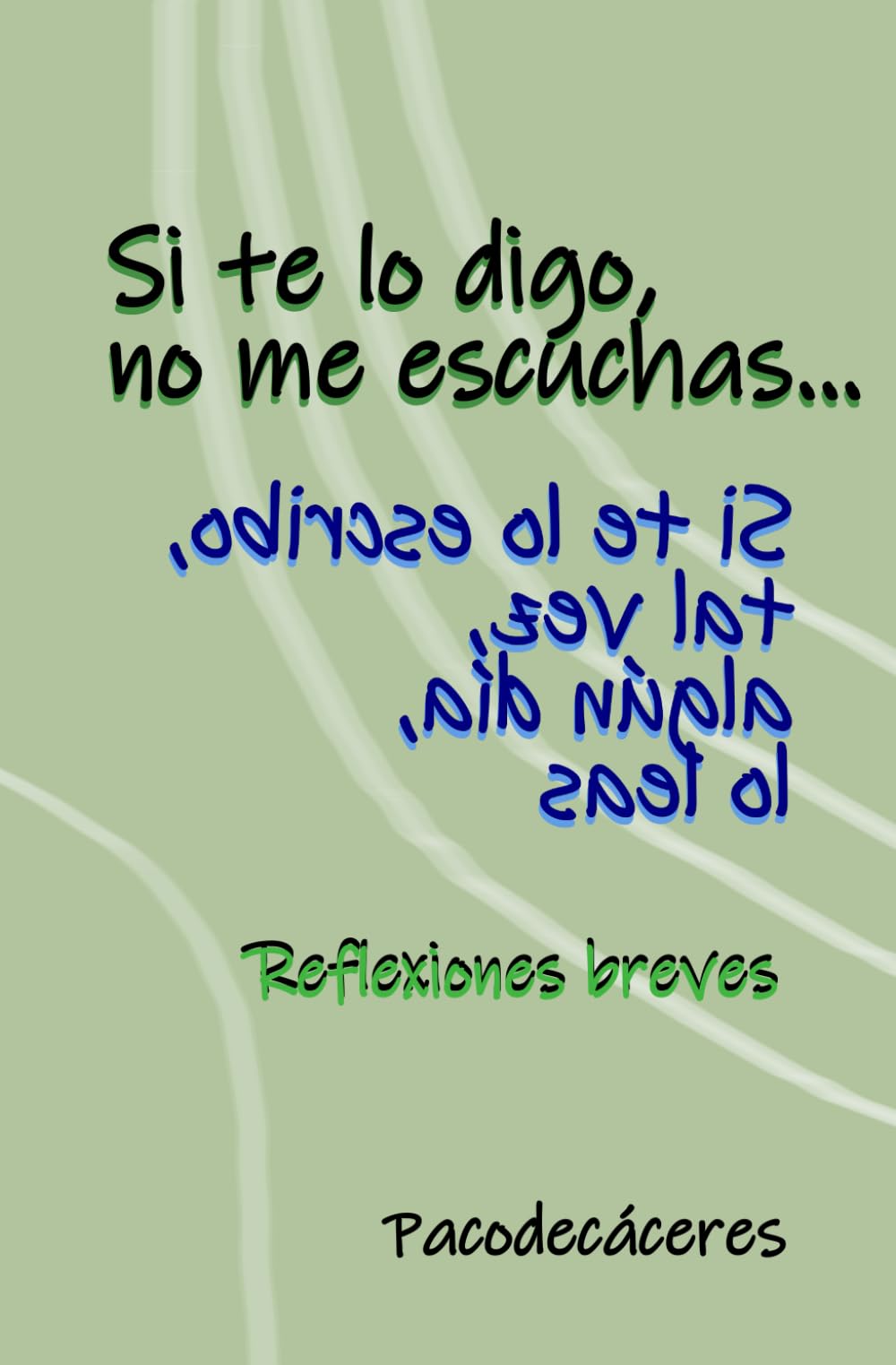 Si te lo digo, no me escuchas: Reflexiones Breves