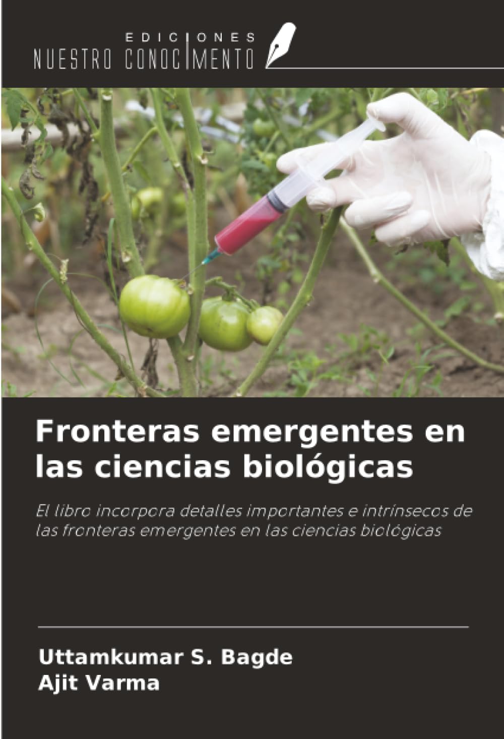 Fronteras emergentes en las ciencias biológicas: El libro incorpora detalles importantes e intrínsecos de las fronteras emergentes en las ciencias biológicas