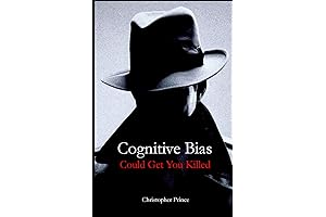 Cognitive Bias Could Get You Killed!