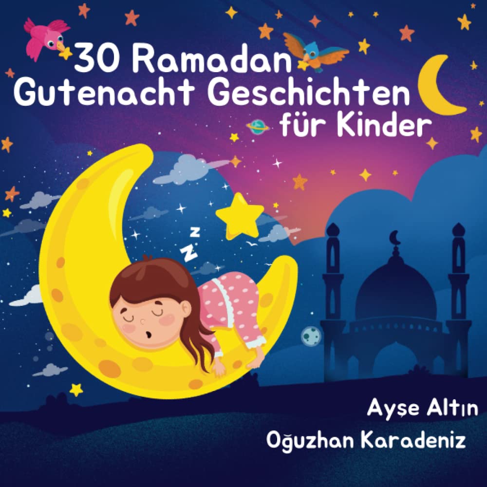 30 Ramadan Gutenacht Geschichten für Kinder: Islamische Geschichten zum Vorlesen und Einschlafen für jeden Abend (Kinderbücher über den Islam)