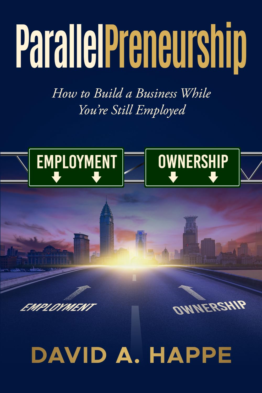 ParallelPreneurship: How To Build a Business While You're Still Employed