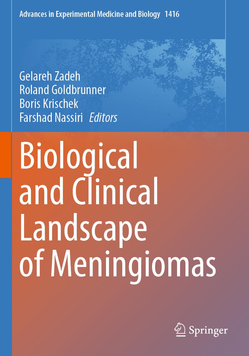 Biological and Clinical Landscape of Meningiomas: 1416 (Advances in Experimental Medicine and Biology, 1416)