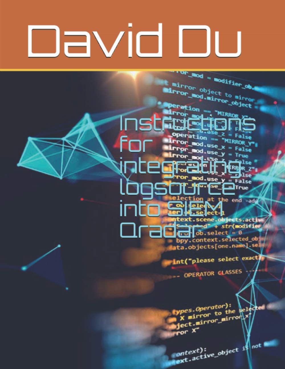 Instructions for integrating logsource into SIEM Qradar Paperback – 7 November 2020