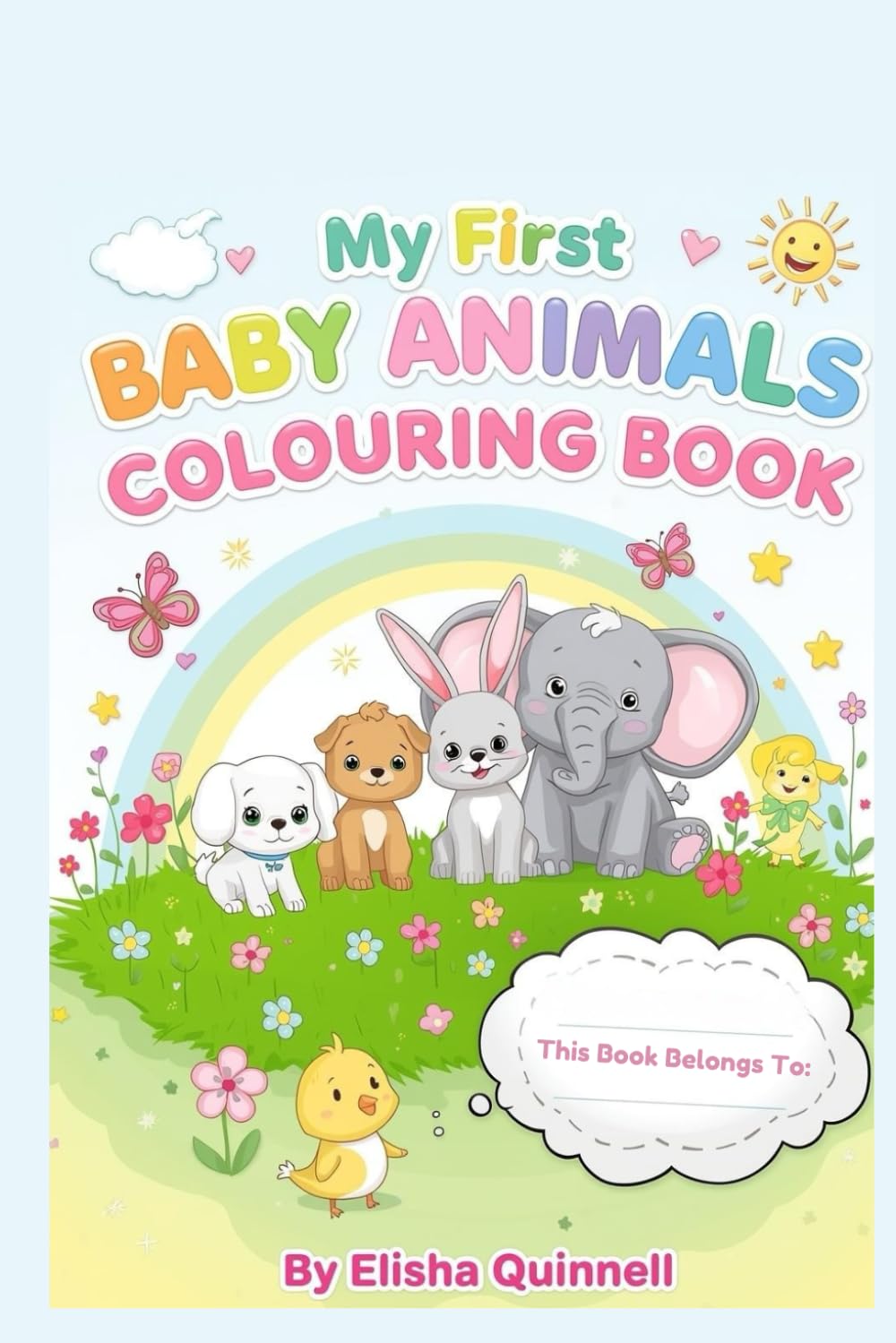 My First Baby Animals Colouring Book: Adorable Colouring Pages of Baby Animals for Kids Ages 4–8 (My First Colouring Books)