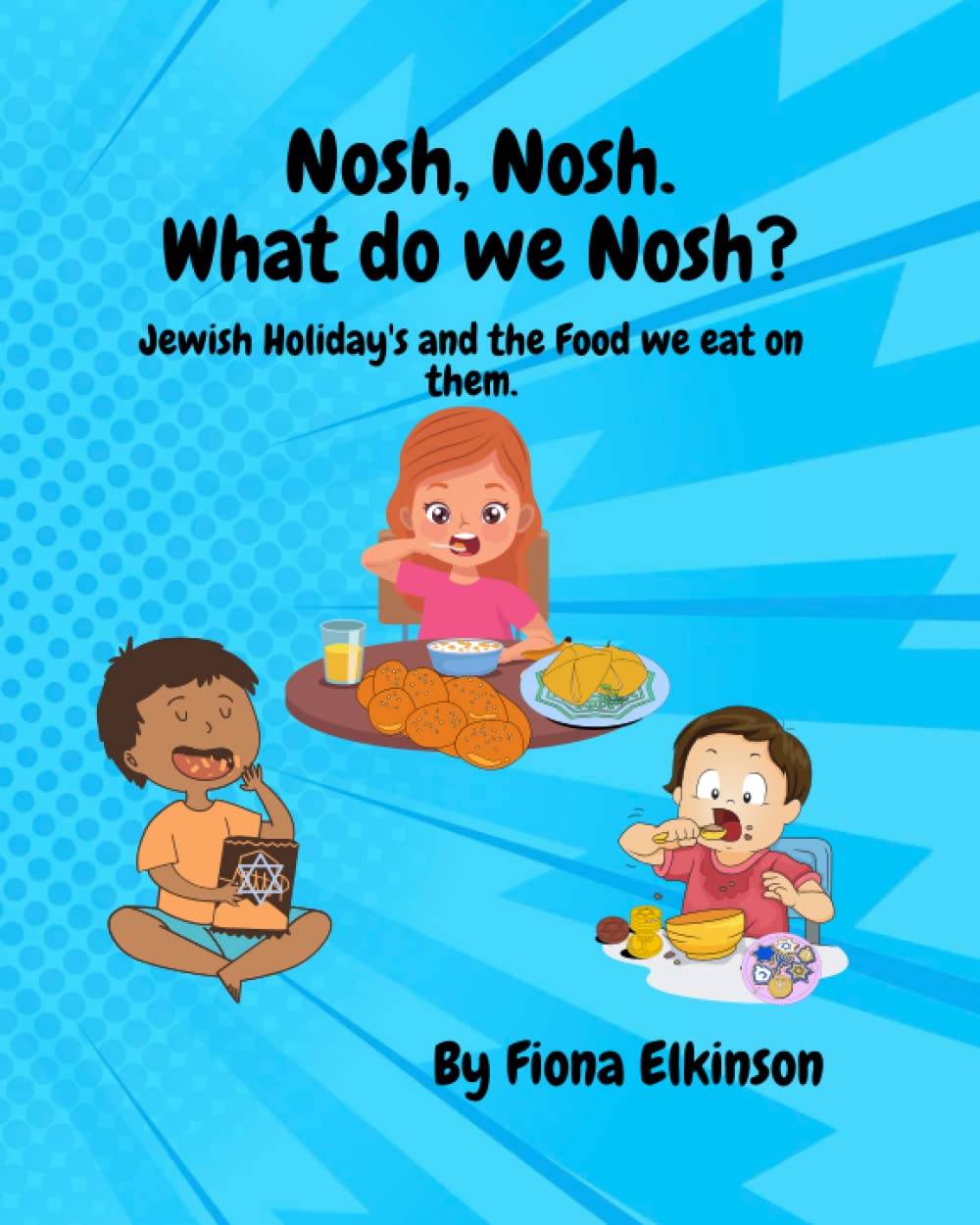 Nosh, Nosh. What Do We Nosh?: Jewish Holidays and the Food We Eat On Them