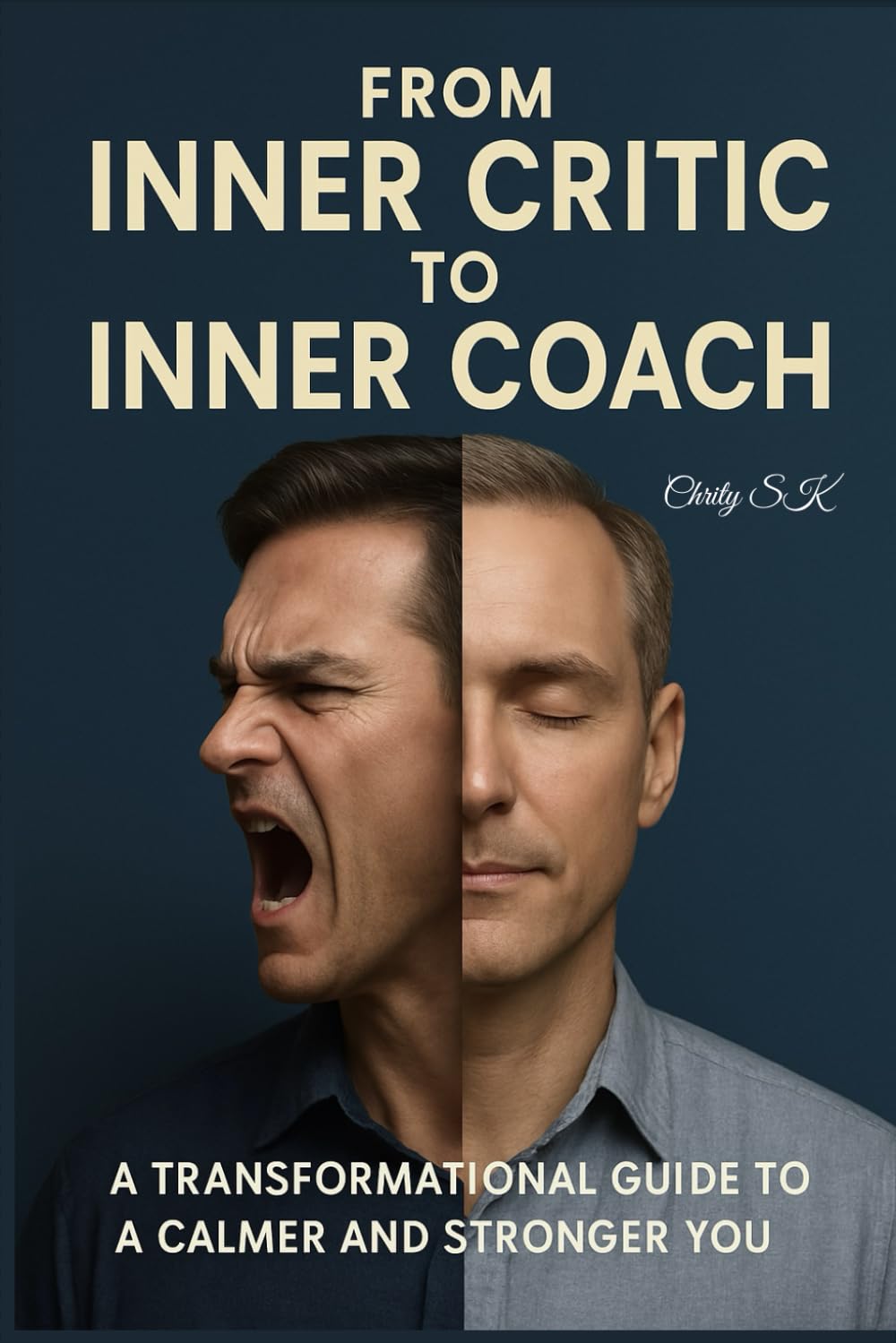 From Inner Critic to Inner Coach: A Transformational Guide to a Calmer and Stronger You