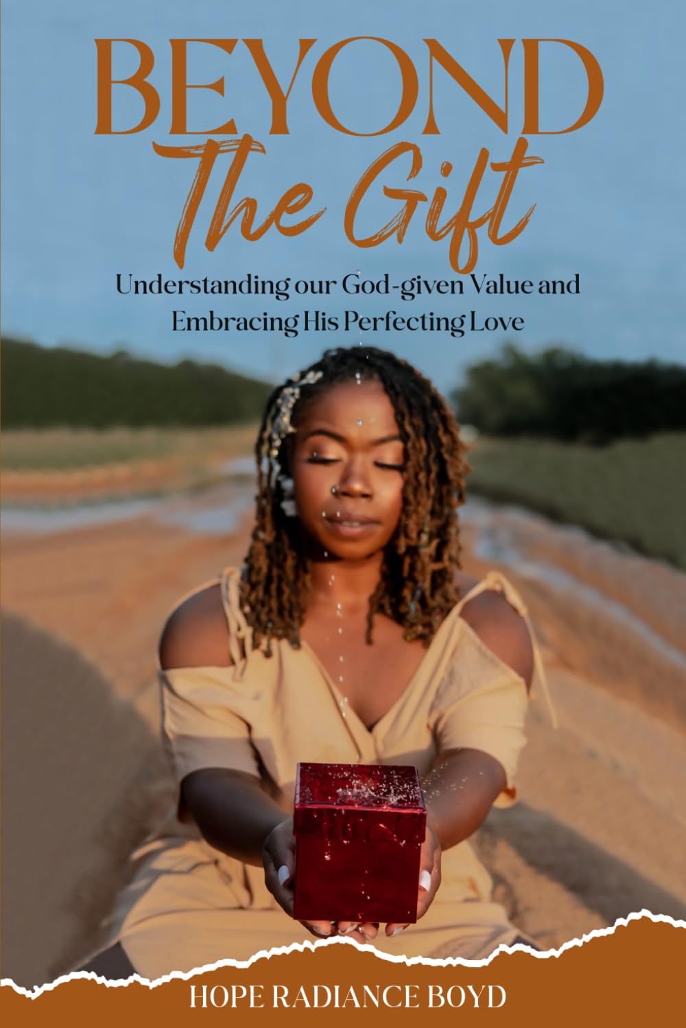 Beyond the Gift: Understanding our God-given Value and Embracing the Perfecting Love of God