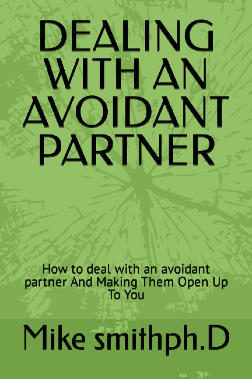 DEALING WITH AN AVOIDANT PARTNER: How to deal with an avoidant partner And Making Them Open Up To You
