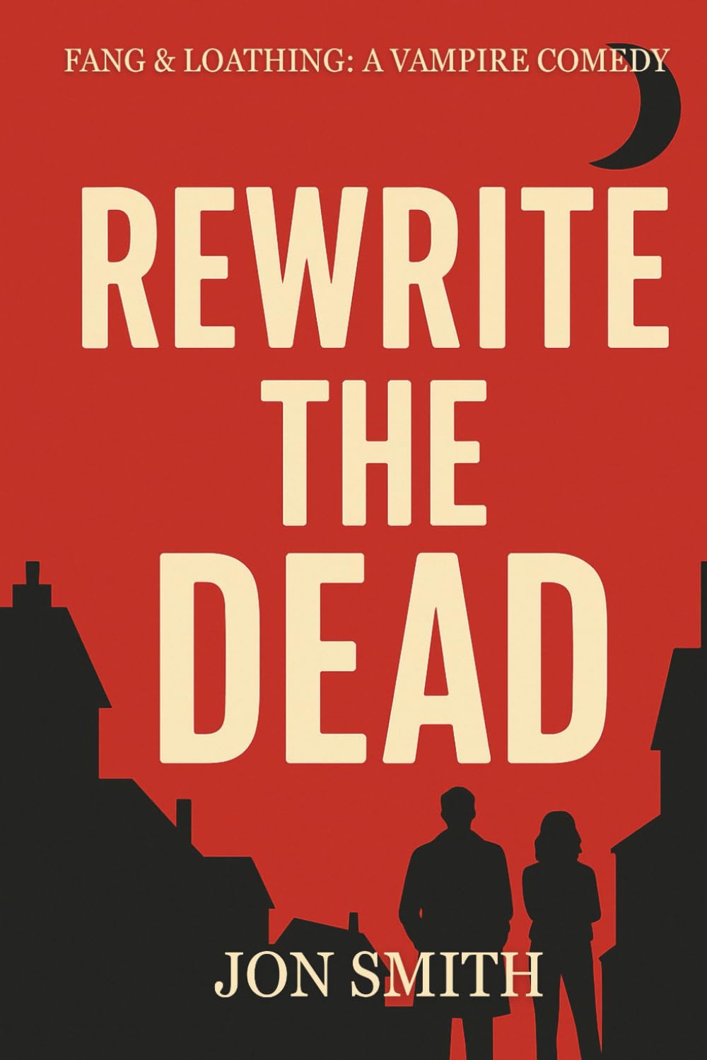 Rewrite the Dead: A Vampire Comedy (Fang & Loathing)
