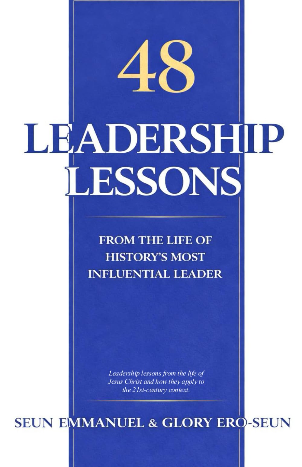 48 Leadership Lessons from the Life of History’s most influential Leader