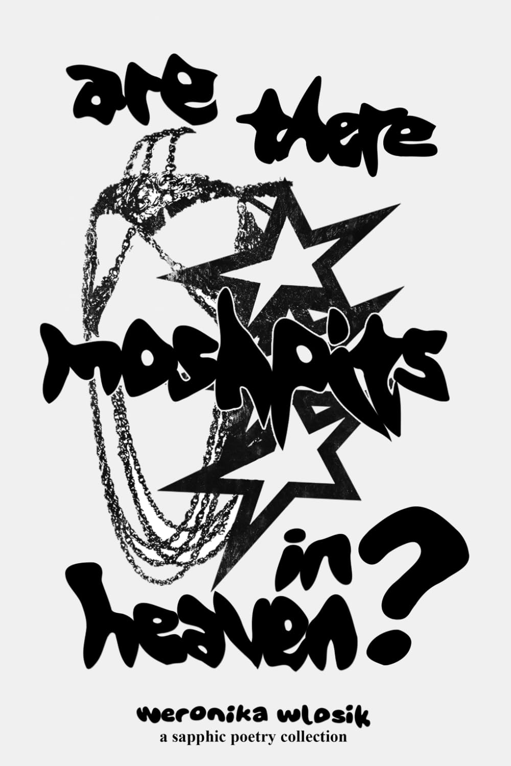 Are There Mosh Pits in Heaven?: sapphic poems about love, betrayal, yearning, and trauma