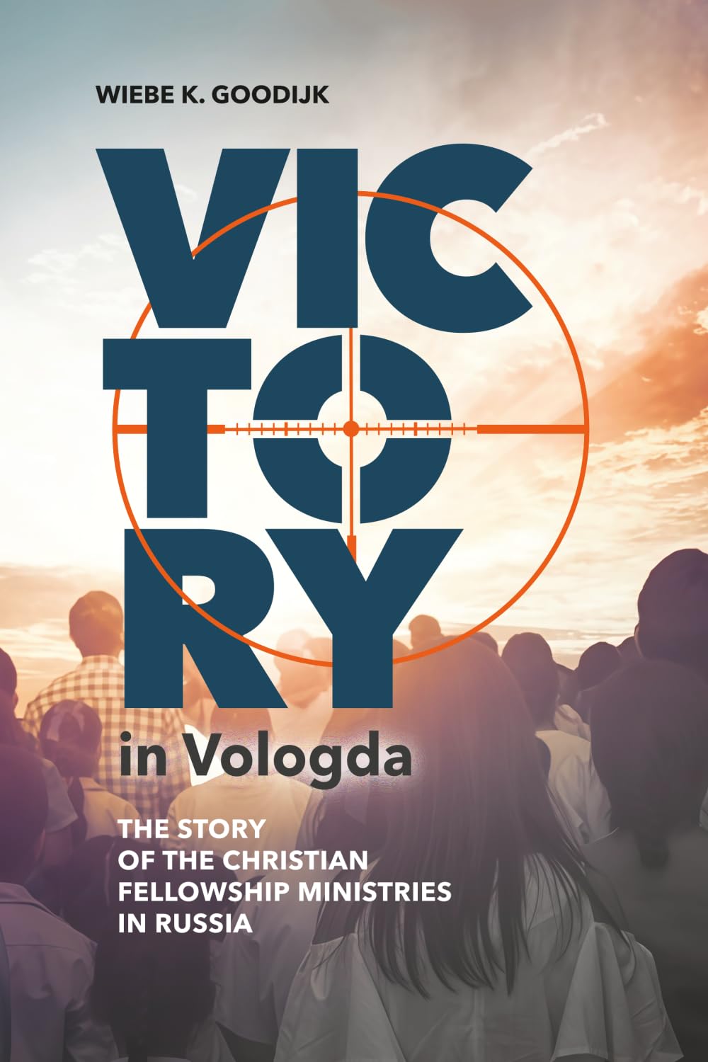 Victory in Vologda: The story of the Christian Fellowship Ministries in Russia