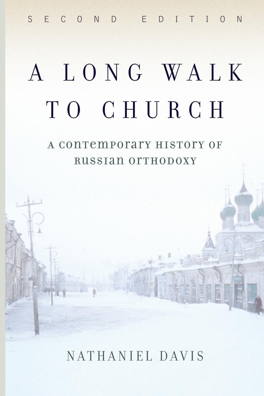 A Long Walk To Church: A Contemporary History Of Russian Orthodoxy Second Edition