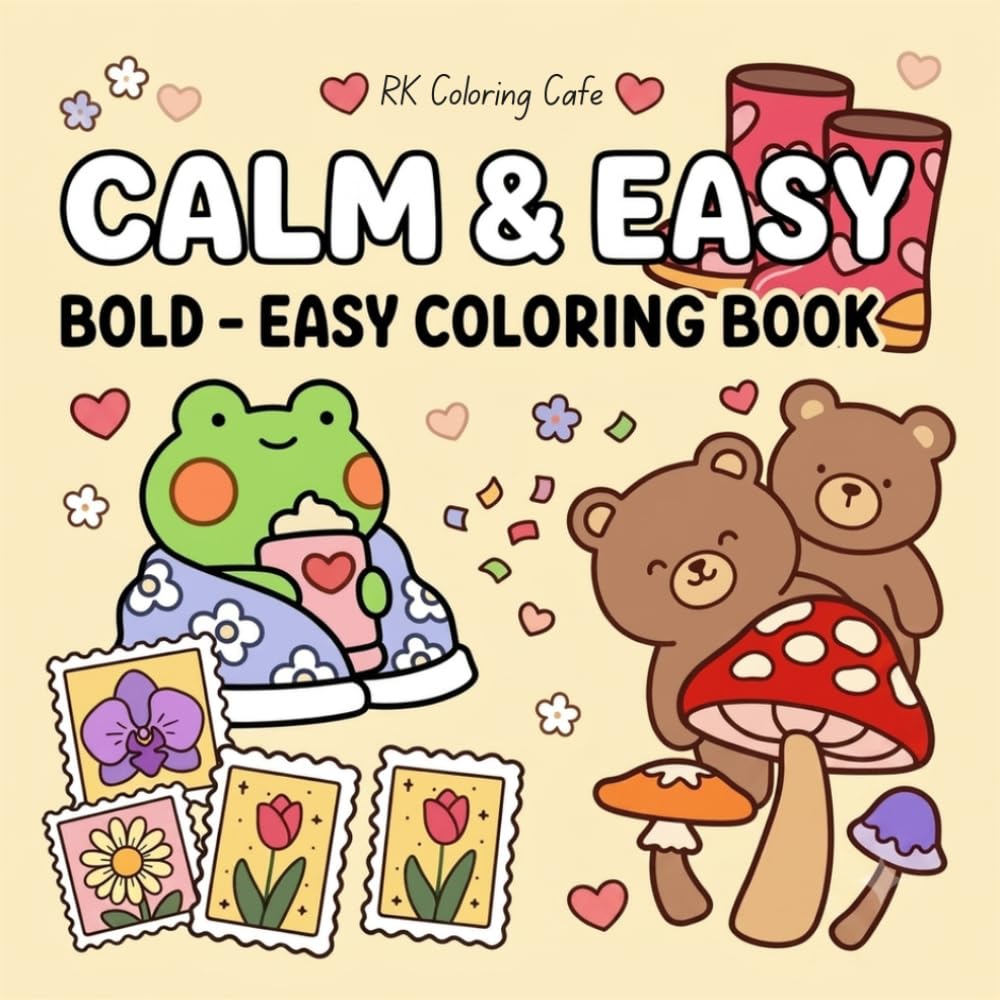 Cozy & Cute Bold and Easy Coloring Book :: Simple, Big, and Fun Designs for Relaxation featuring Cute Animals, Mushrooms, Sweet Treats, and Everyday Objects for Kids, Teens, and Adults
