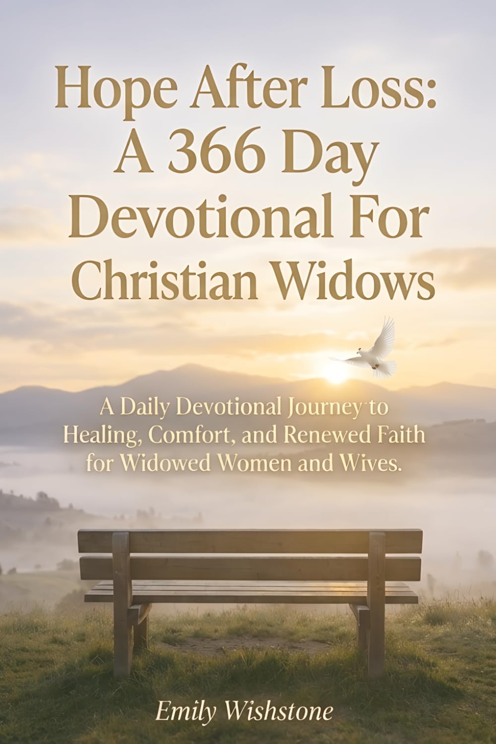 Hope After Loss: A 366 Day Devotional For Christian Widows: A Daily Devotional Journey to Healing, Comfort, and Renewed Faith for Widowed Women and Wives